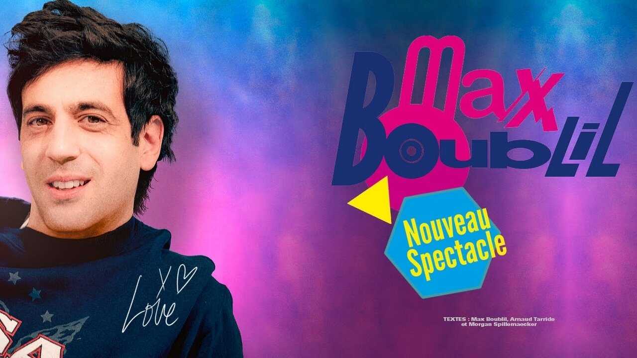 Max Boublil : Nouveau spectacle 0