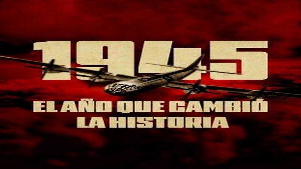 1945, el año que cambió la historia (2024) 0