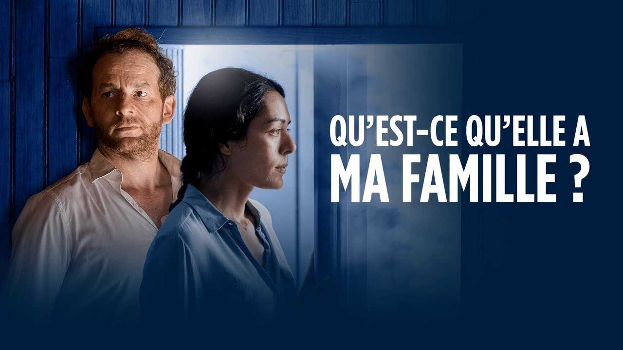 Qu'est-ce qu'elle a ma famille ? 0